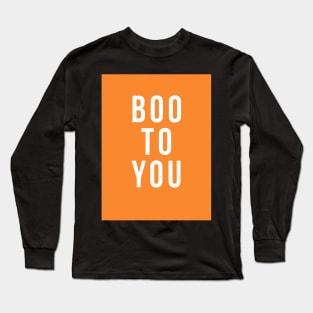 Boo to You! Long Sleeve T-Shirt